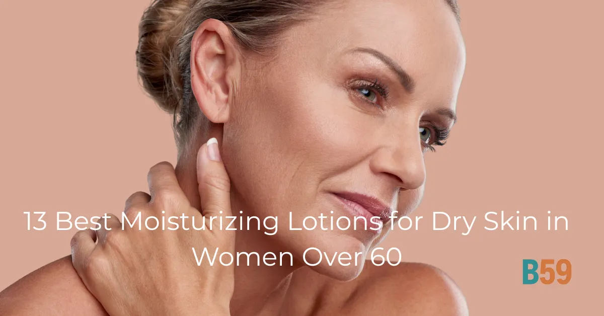 13 Best Moisturizing Lotions for Dry Skin in Women Over 60. Featured image.