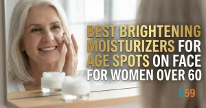 Best Brightening Moisturizers for Age Spots on Face for Women Over 60. Featured image