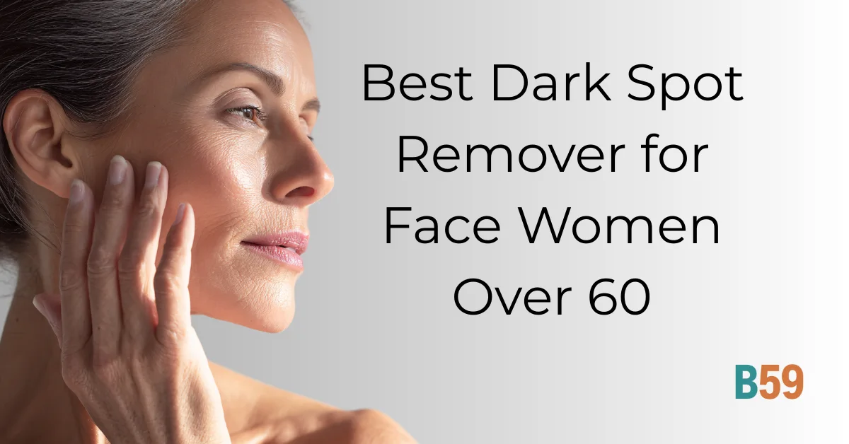 Best Dark Spot Remover for Face Women Over 60. Featured image.