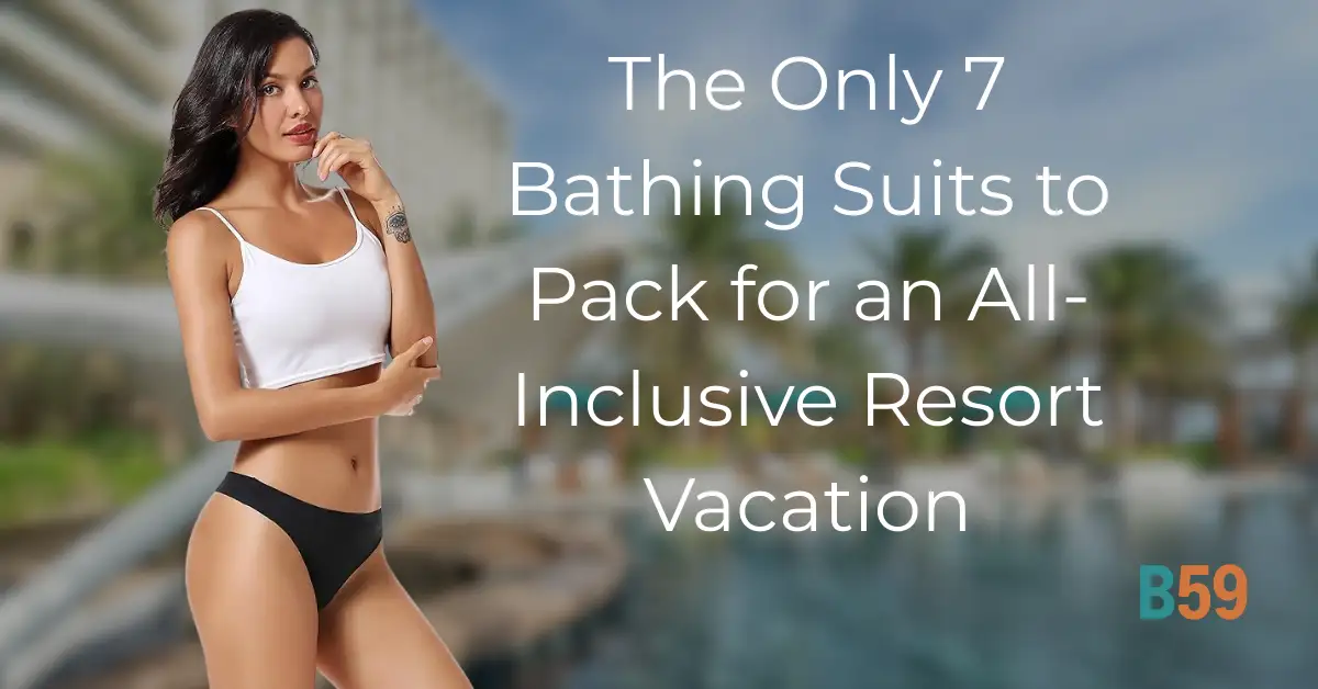 The Only 7 Bathing Suits to Pack for an All-Inclusive Resort Vacation. Featured image.